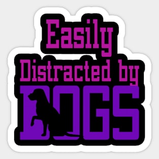 Easily Distracted By Dogs Sticker